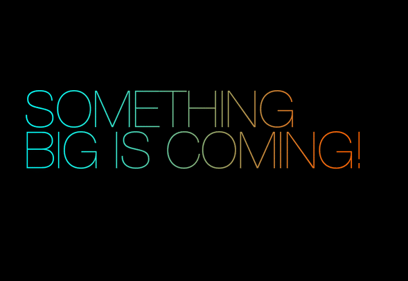 Something Big is Coming Oct 3rd
